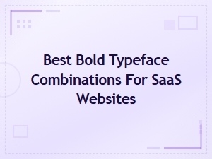 Best Bold Typeface Combinations for Saas Websites – Font Pairing Guide