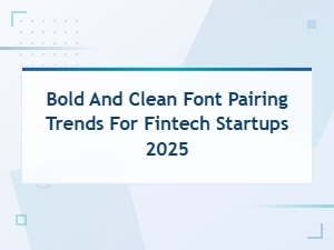 Bold and Clean Font Pairing Trends for Fintech Startups 2025