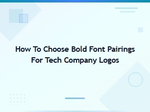 Bold Font Pairings for Tech Company Logos: a Complete Selection Guide