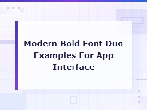 Modern Bold Font Duo Examples for App Interface