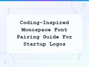 Coding-Inspired Monospace Font Pairing Guide for Startup Logos