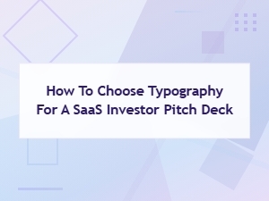 Typography Tips for a Winning Saas Pitch Deck