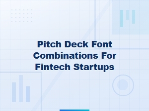 Pitch Deck Font Combinations for Fintech Startups
