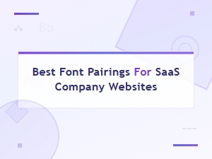 Best Font Pairings for Saas Company Websites in 2024